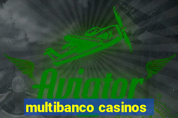 multibanco casinos